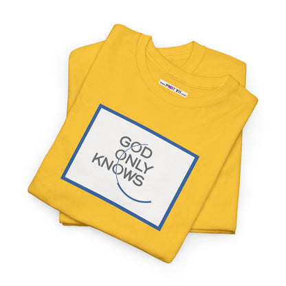 GOD ONLY KNOWS Unisex Heavy Cotton Tee