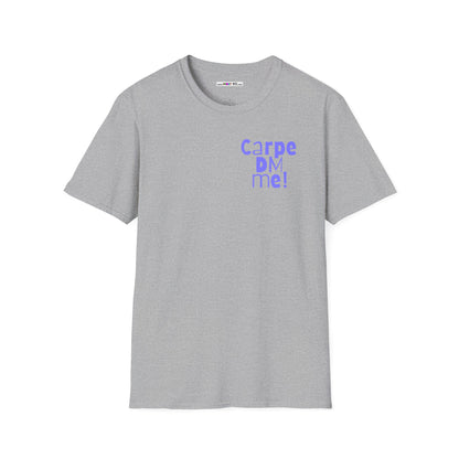 Carpe DM Me! Unisex Softstyle 100% Cotton T-Shirt