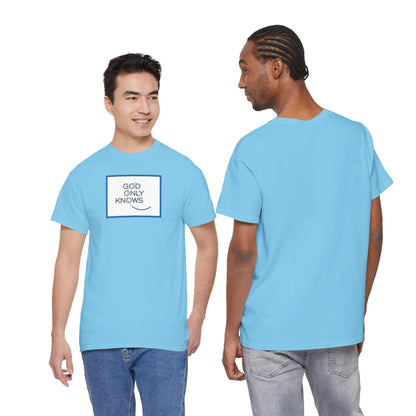 GOD ONLY KNOWS Unisex Heavy Cotton Tee