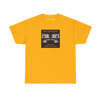 'NO DIVISION' LOVE WILL TREAD US A PATH Unisex Heavy Cotton Tee
