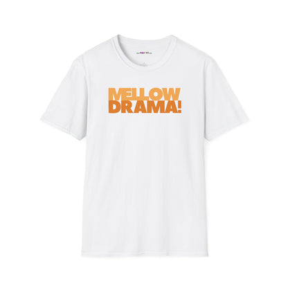 mellow DRAMA! Unisex Softstyle 100% Cotton T-Shirt