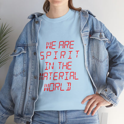 WE ARE SPIRIT IN THE MATERIAL WORLD Unisex Softstyle 100% Cotton T-Shirt