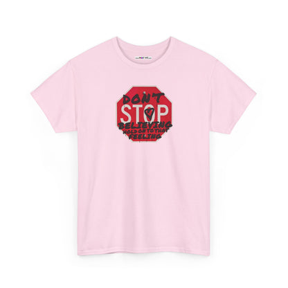 don't STOP believing  hold on to that feeling Unisex Heavy Cotton Tee