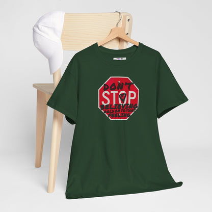 don't STOP believing  hold on to that feeling Unisex Heavy Cotton Tee