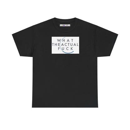 WHAT THE ACTUAL FUCK Unisex Heavy Cotton Tee