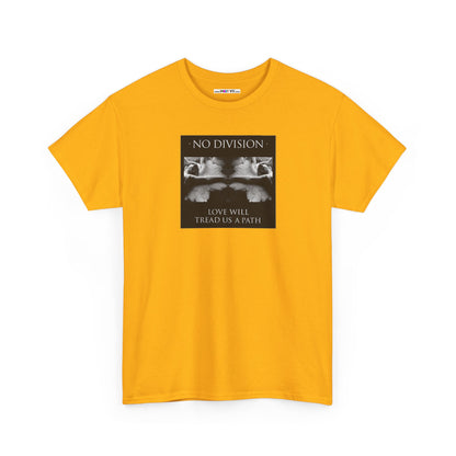 'NO DIVISION' LOVE WILL TREAD US A PATH Unisex Heavy Cotton Tee