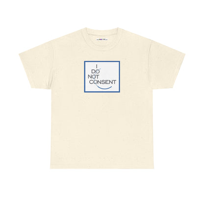 I DO NOT CONSENT Unisex Heavy Cotton Tee