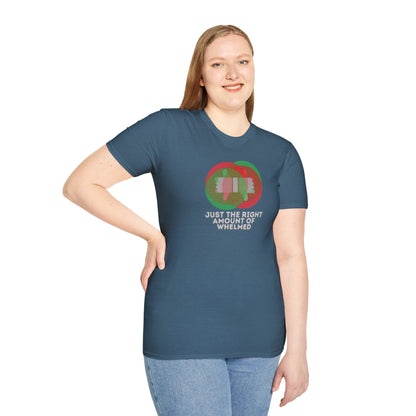 JUST THE RIGHT AMOUNT OF WHELMED Unisex Softstyle 100% Cotton T-Shirt