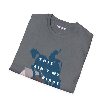 THIS AIN'T MY FIRST RODEO Unisex Softstyle 100% Cotton T-Shirt