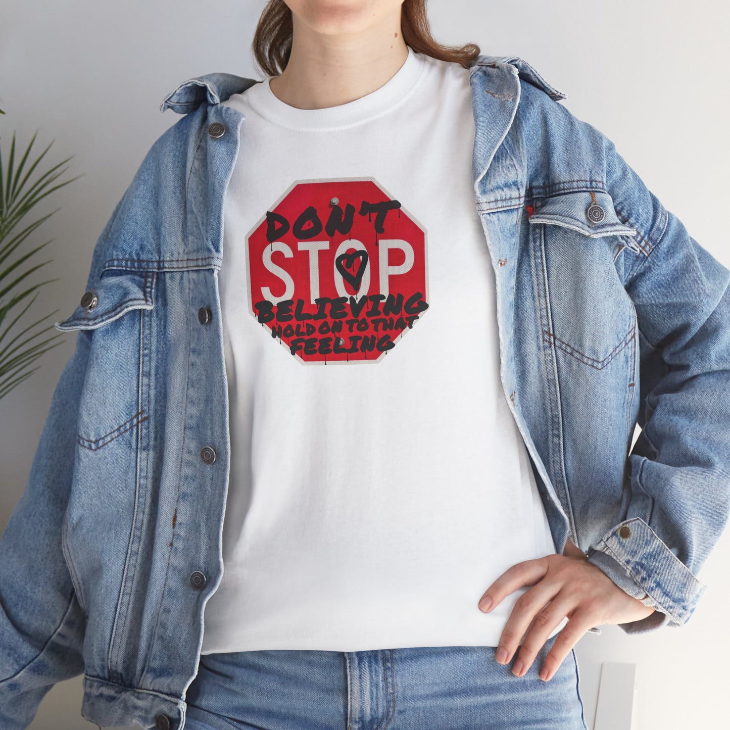 don't STOP believing  hold on to that feeling Unisex Heavy Cotton Tee