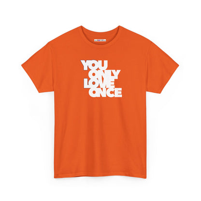 YOLO - YOU ONLY LOVE ONCE Unisex Heavy Cotton Tee