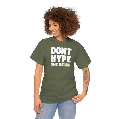 DON'T HYPE THE BELIEF Unisex Heavy Cotton Tee