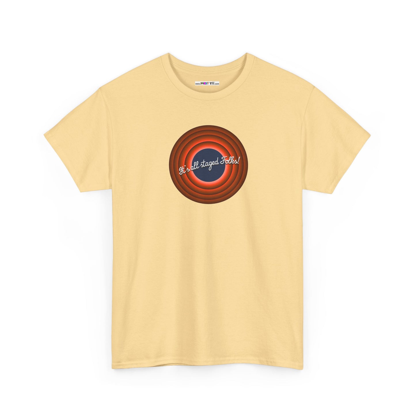 It's all staged Folks! Unisex Heavy Cotton Tee