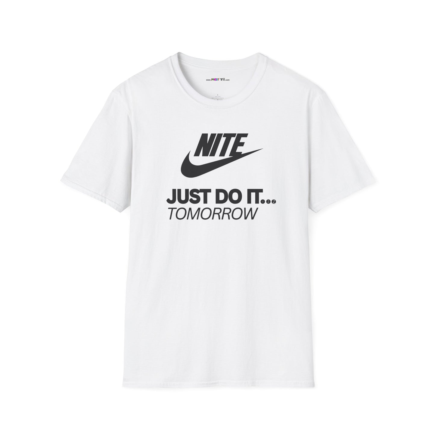 NITE....JUST DO IT....TOMORROW Unisex Softstyle 100% Cotton T-Shirt