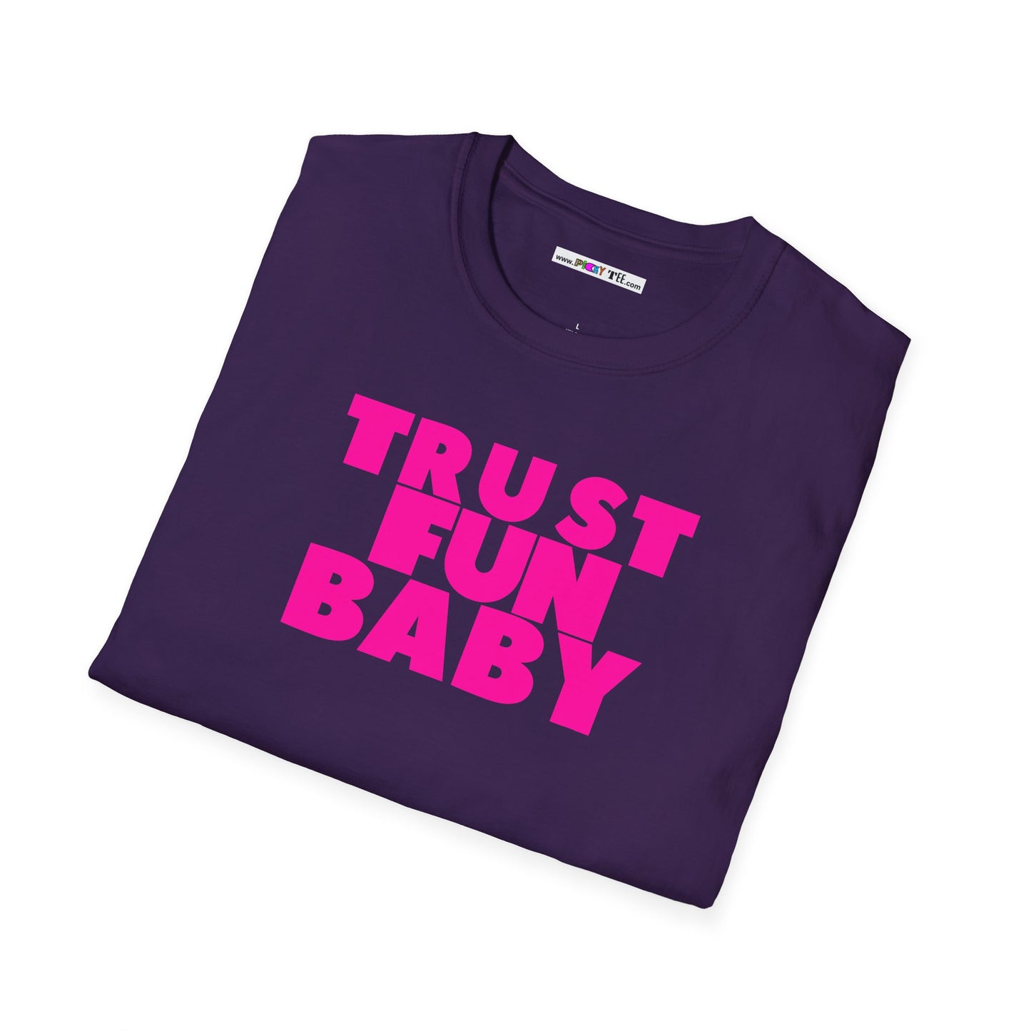 TRUST FUN BABY Unisex Softstyle 100% Cotton T-Shirt