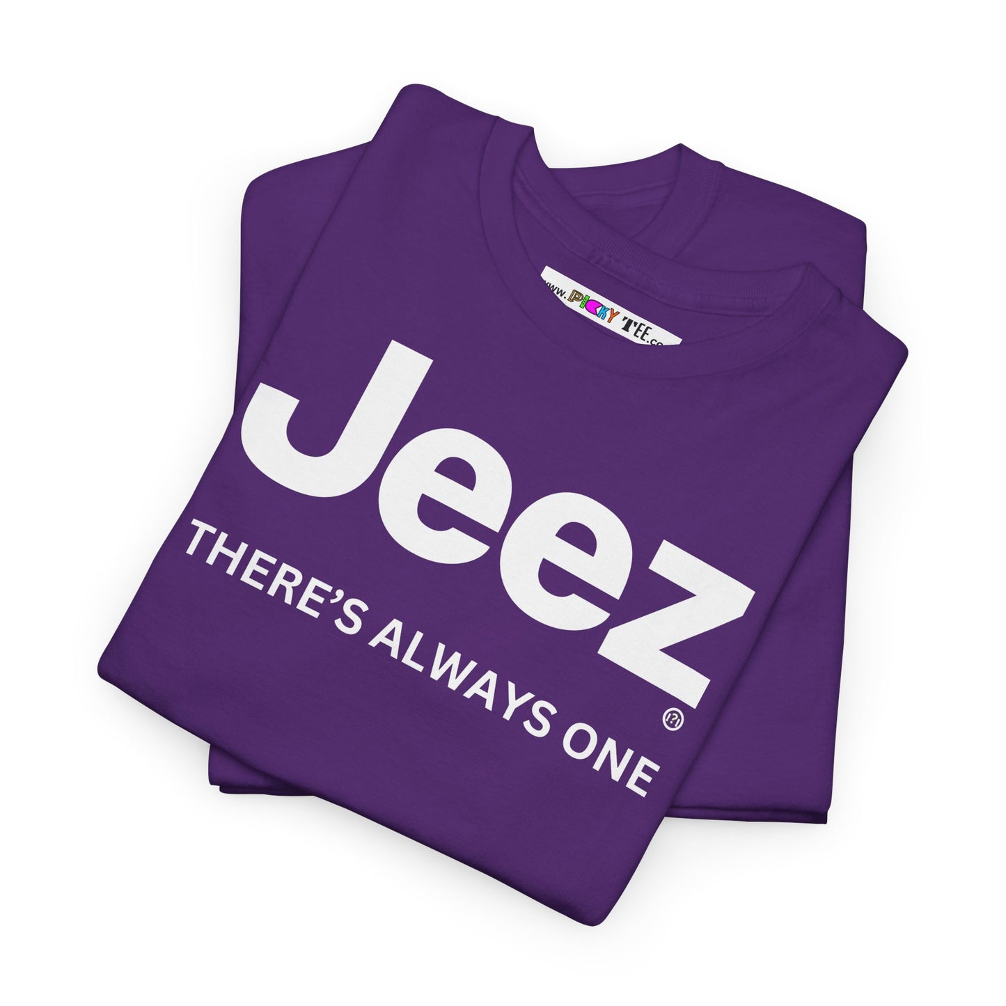 Jeez THERE'S ALWAYS ONE Unisex Heavy Cotton Tee