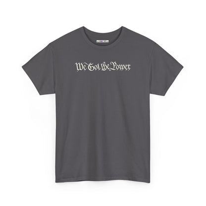 WE GOT THE POWER Unisex Heavy Cotton Tee