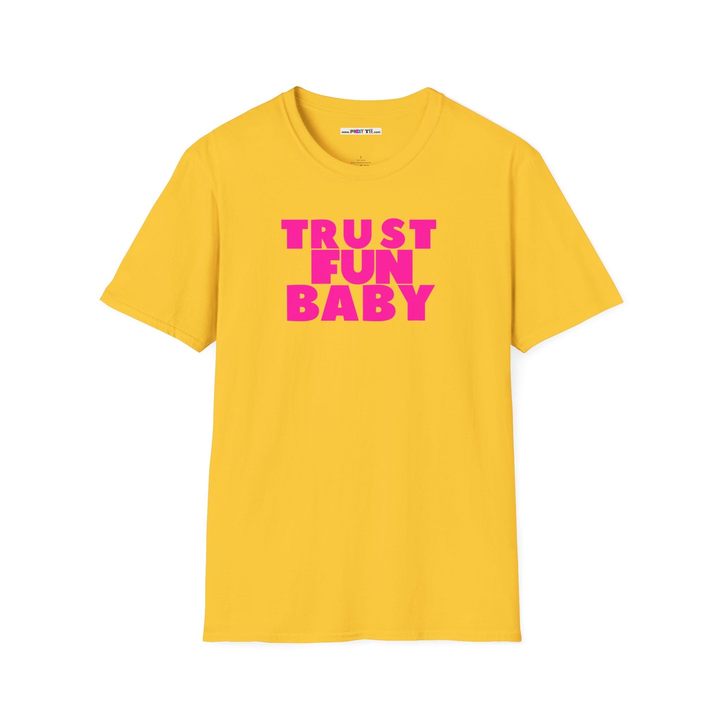 TRUST FUN BABY Unisex Softstyle 100% Cotton T-Shirt