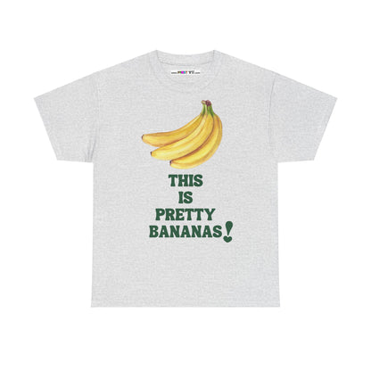 THIS IS PRETTY BANANAS! Unisex Heavy Cotton Tee