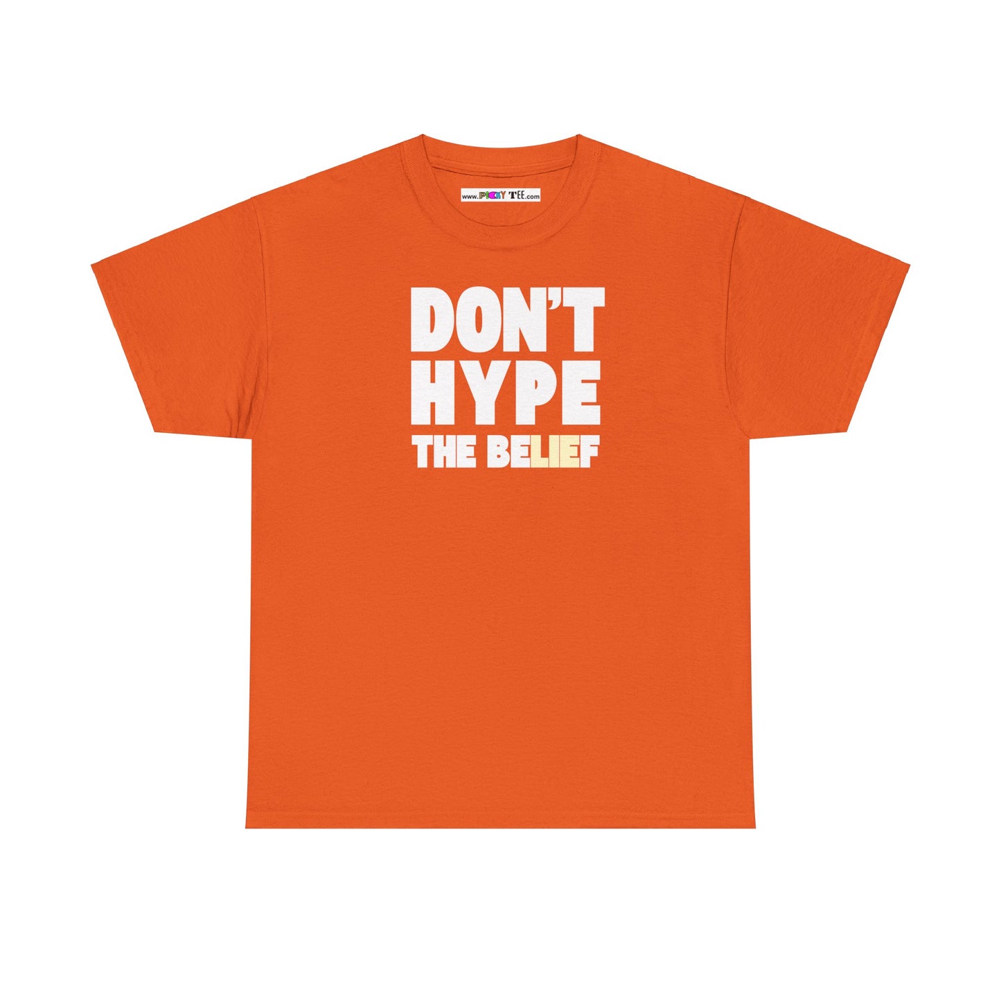 DON'T HYPE THE BELIEF Unisex Heavy Cotton Tee