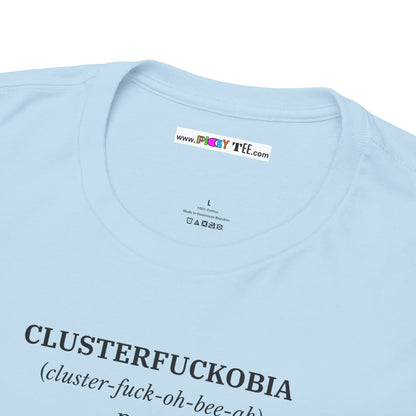 CLUSTERFUCKOBIA Unisex Heavy Cotton Tee