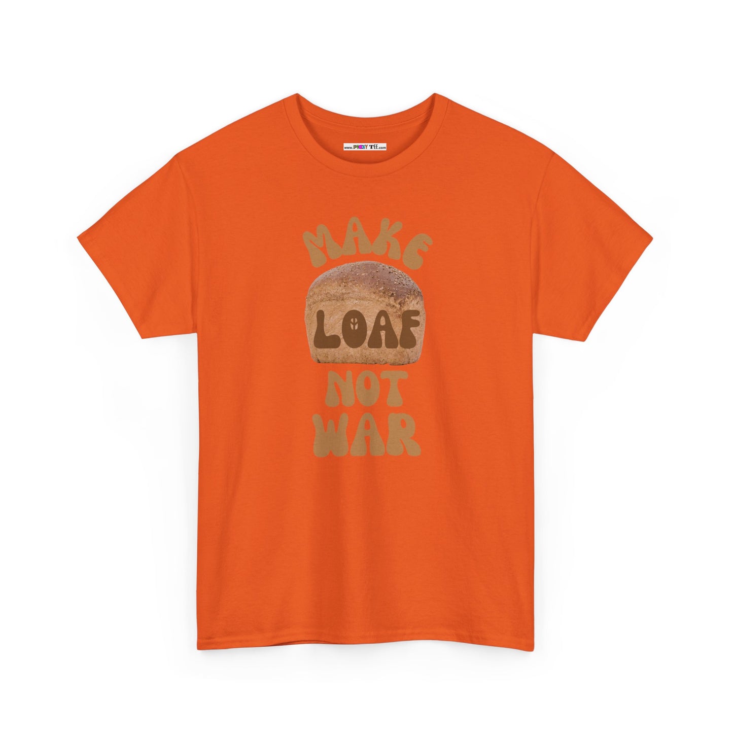 MAKE LOAF NOT WAR Unisex Heavy Cotton Tee