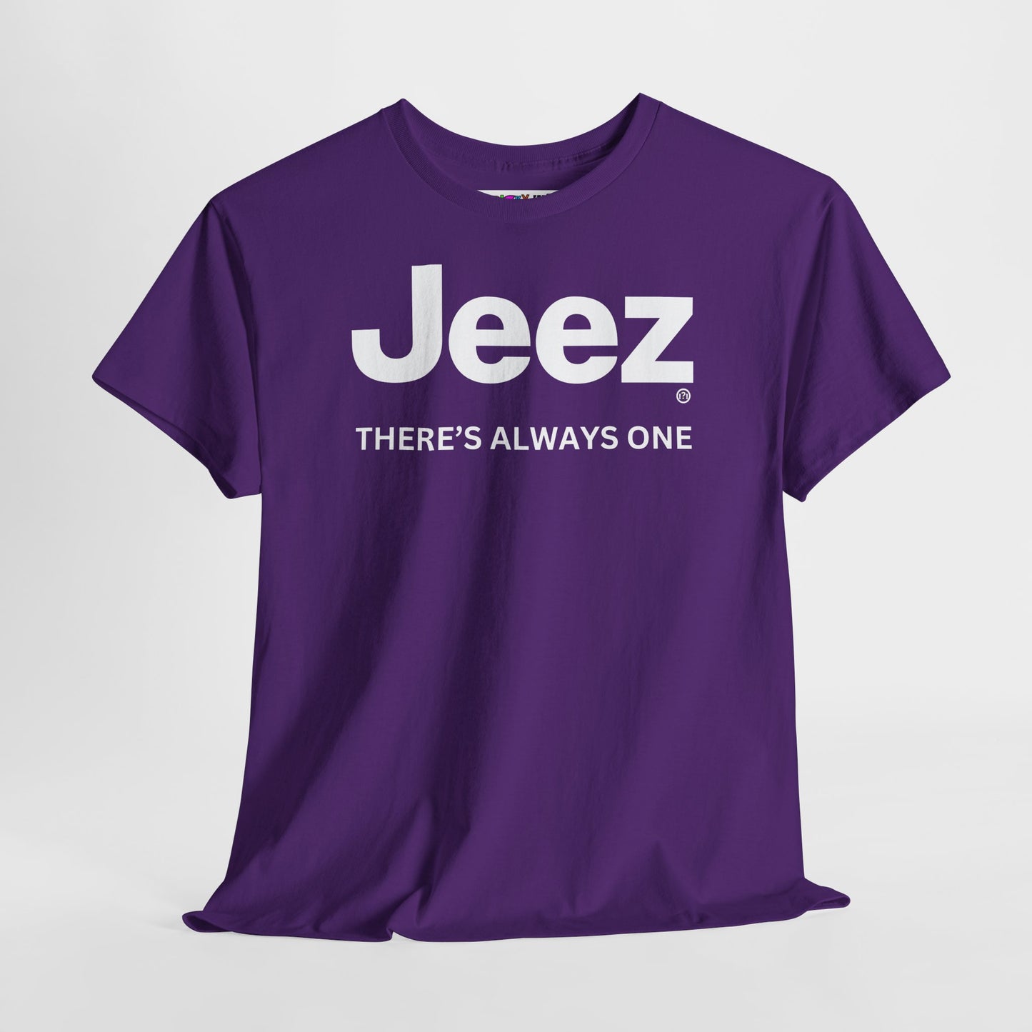 Jeez THERE'S ALWAYS ONE Unisex Heavy Cotton Tee