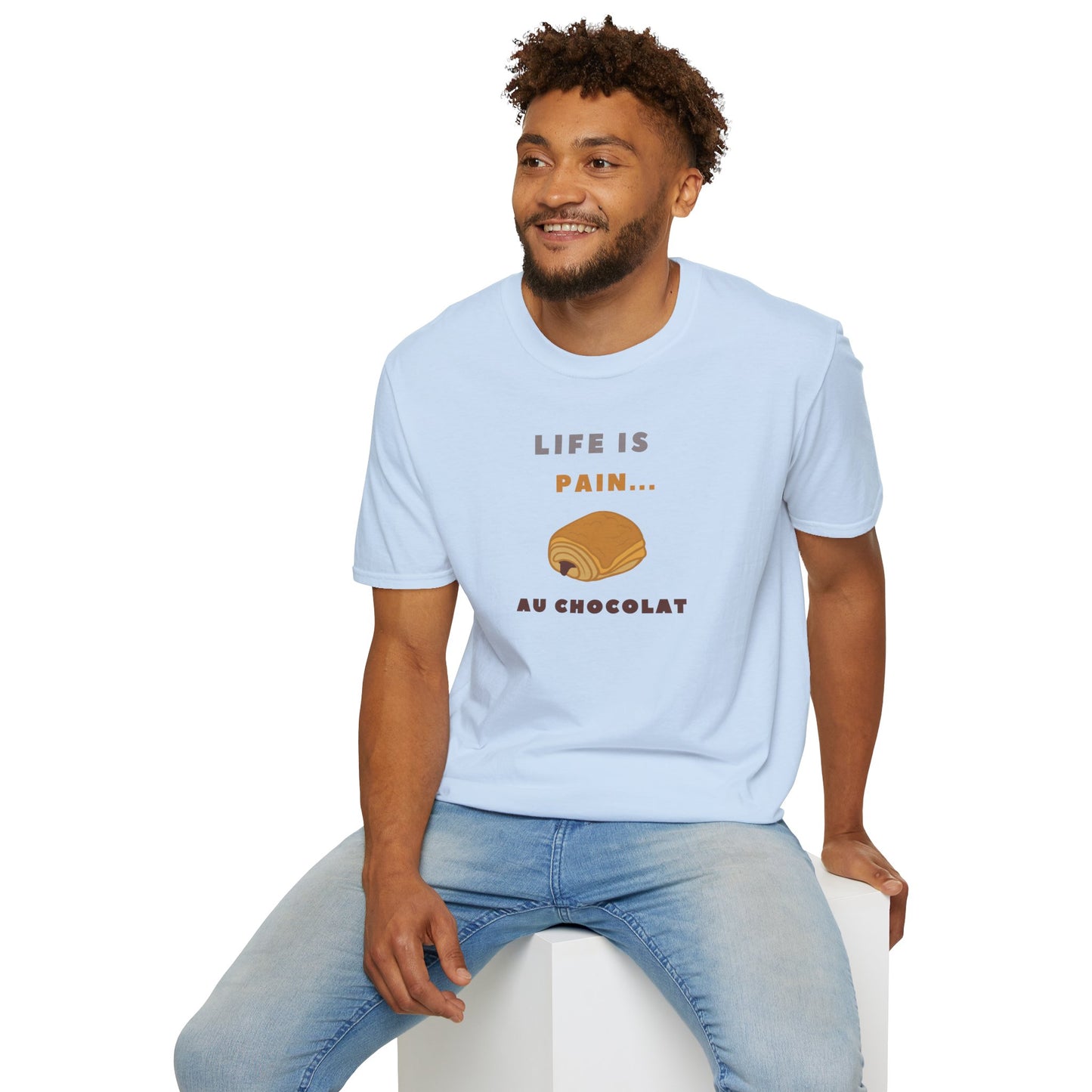 LIFE IS PAIN...AU CHOCOLAT Unisex Softstyle 100% Cotton T-Shirt