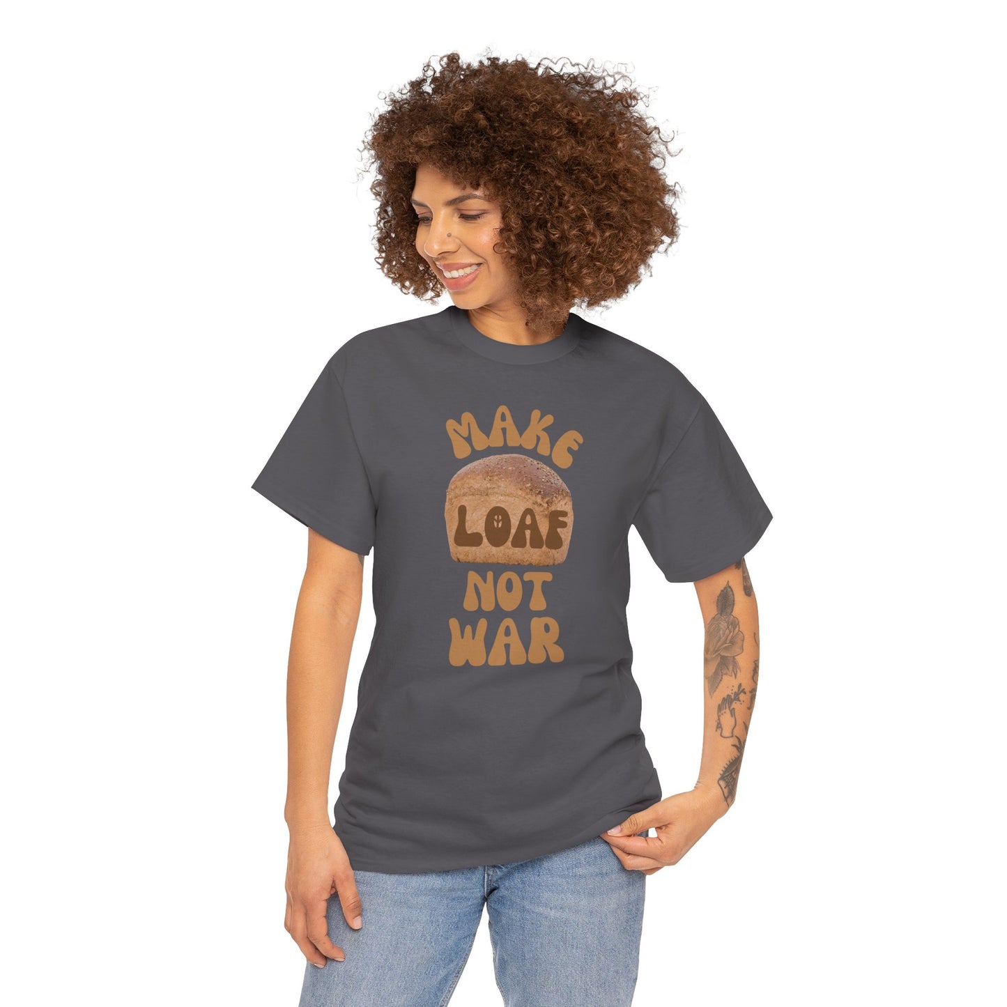 MAKE LOAF NOT WAR Unisex Heavy Cotton Tee
