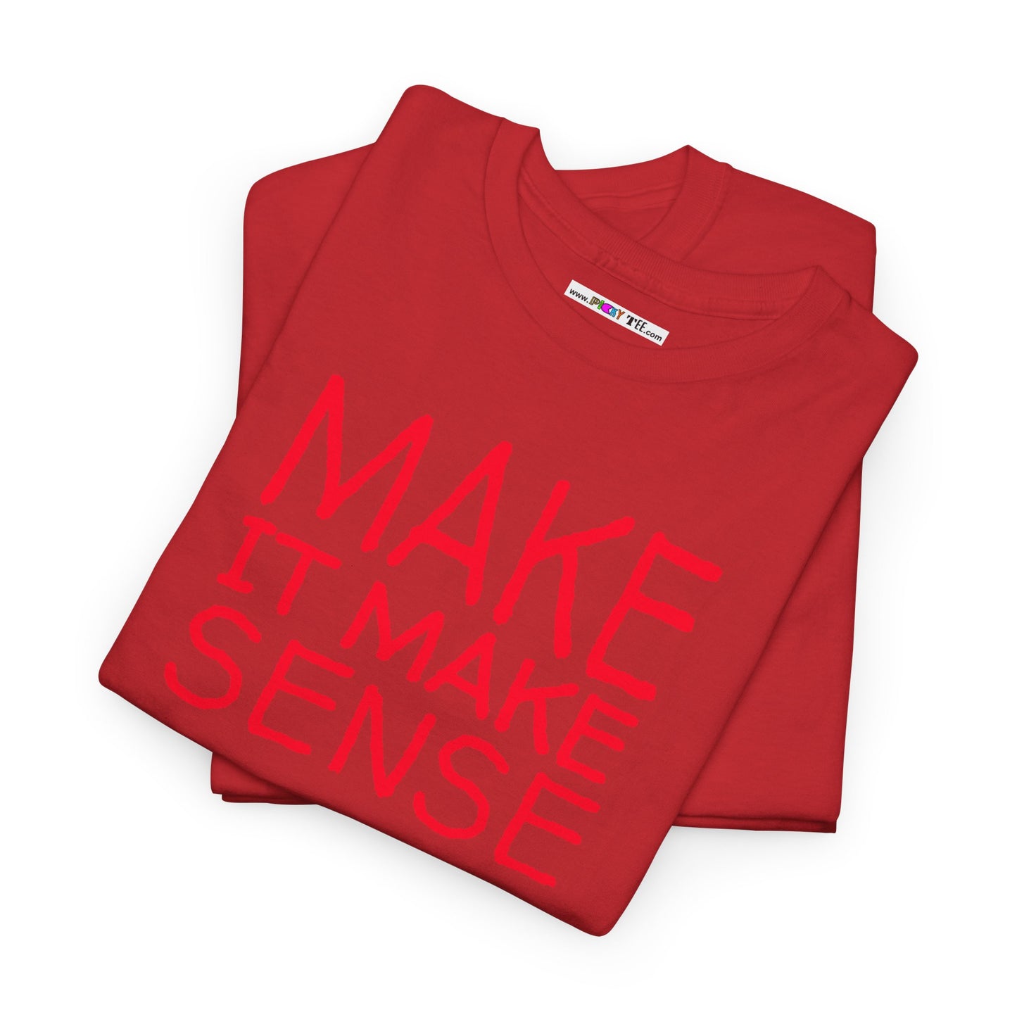 MAKE IT MAKE SENSE Unisex Heavy Cotton Tee