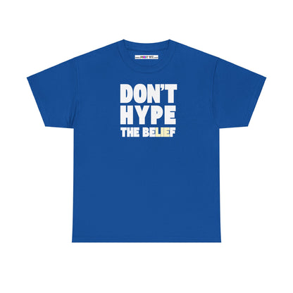 DON'T HYPE THE BELIEF Unisex Heavy Cotton Tee