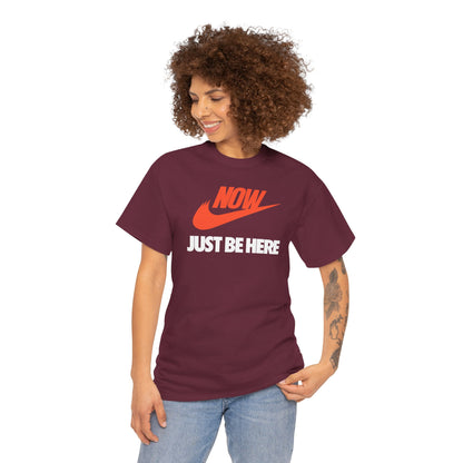 NOW JUST BE HERE Unisex Heavy Cotton Tee