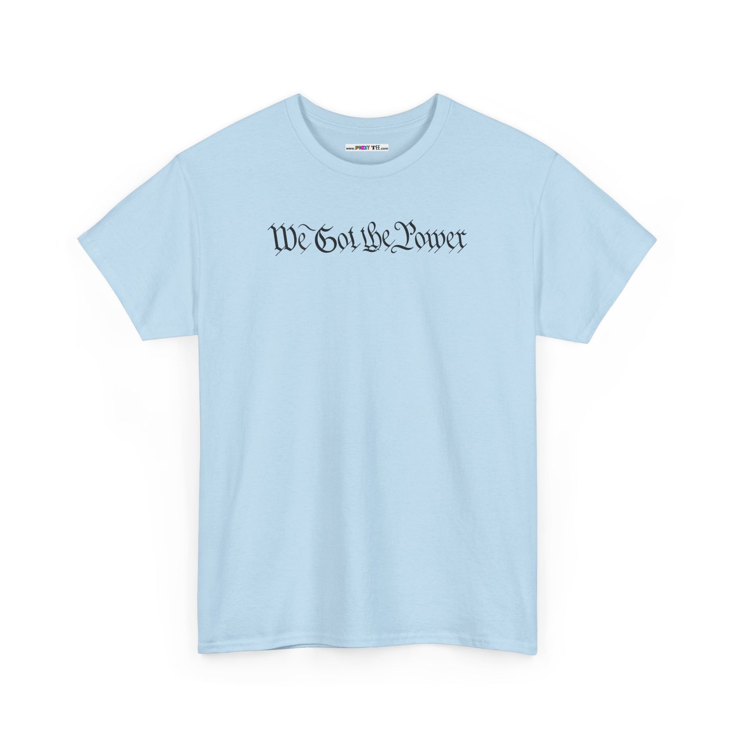 WE GOT THE POWER Unisex Heavy Cotton Tee