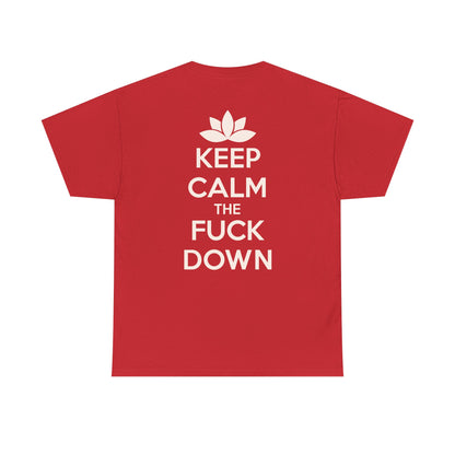 KEEP CALM THE FUCK DOWN Unisex Heavy Cotton Tee