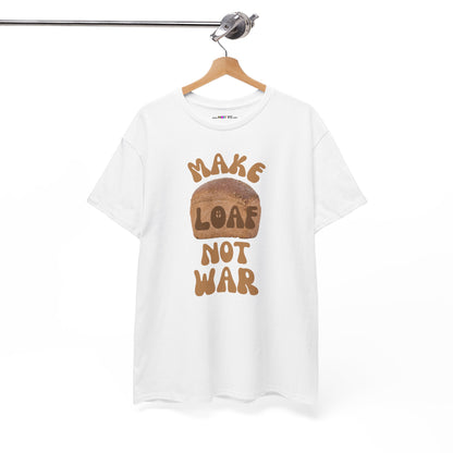 MAKE LOAF NOT WAR Unisex Heavy Cotton Tee