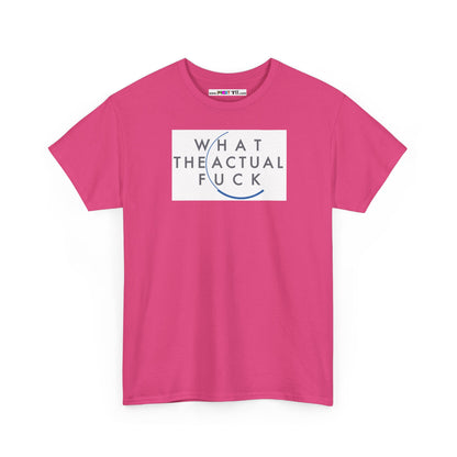 WHAT THE ACTUAL FUCK Unisex Heavy Cotton Tee