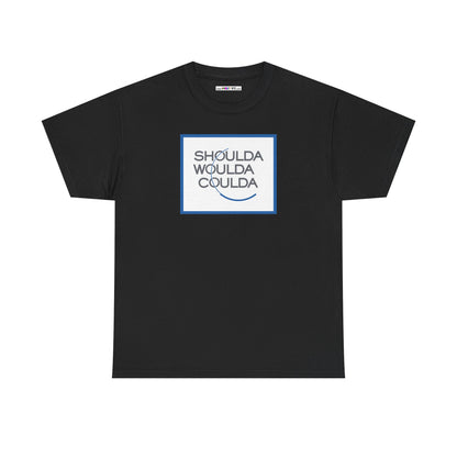 SHOULDA WOULDA COULDA Unisex Heavy Cotton Tee