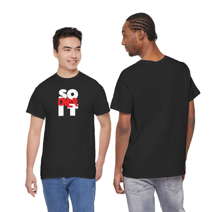 SO OVER IT Unisex Heavy Cotton Tee