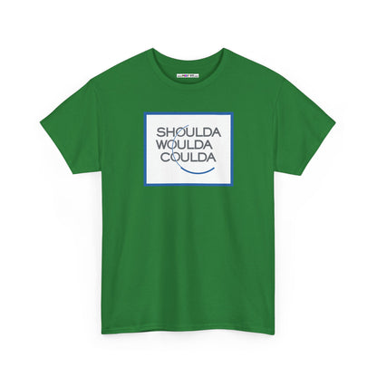 SHOULDA WOULDA COULDA Unisex Heavy Cotton Tee