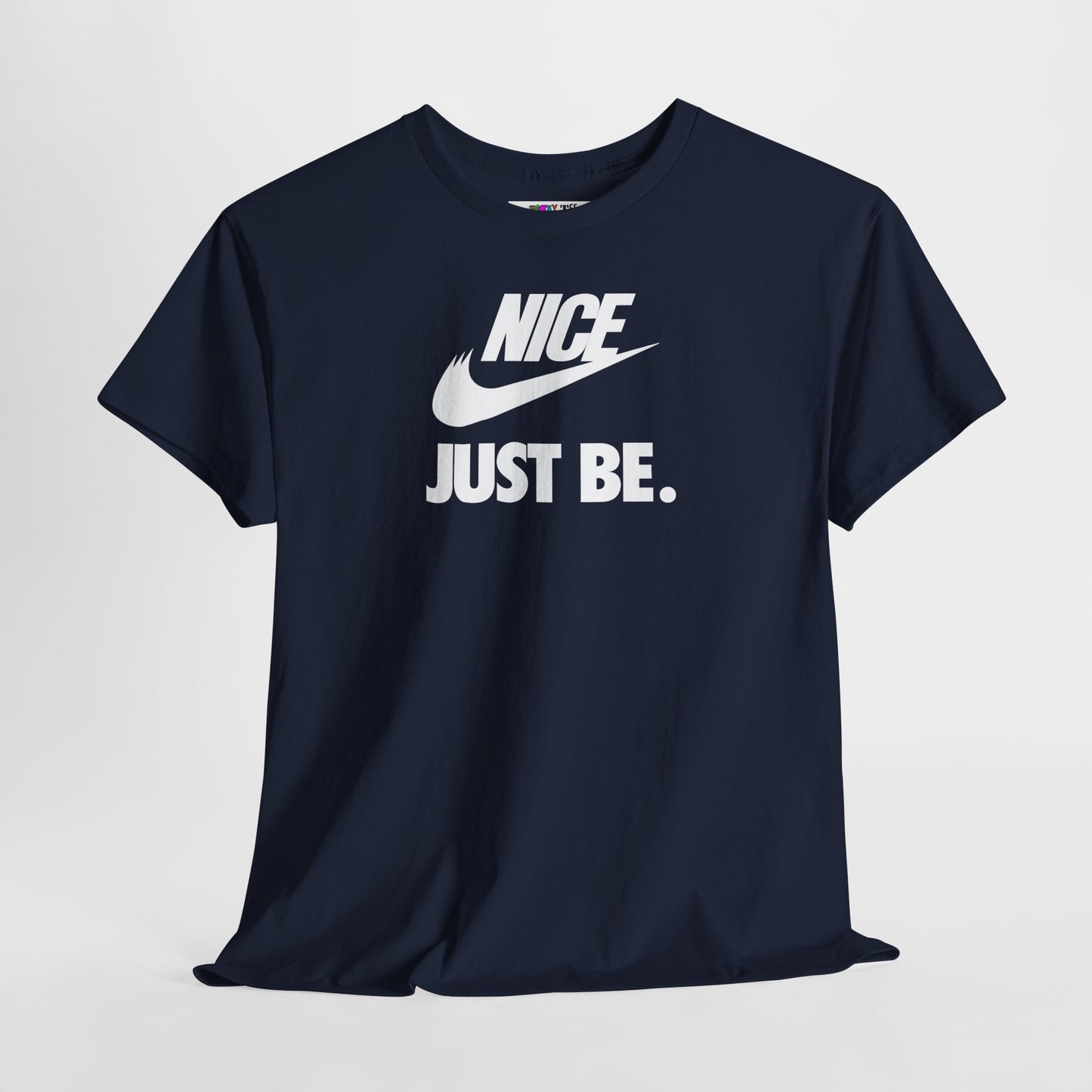 NICE... JUST BE. Unisex Heavy Cotton Tee