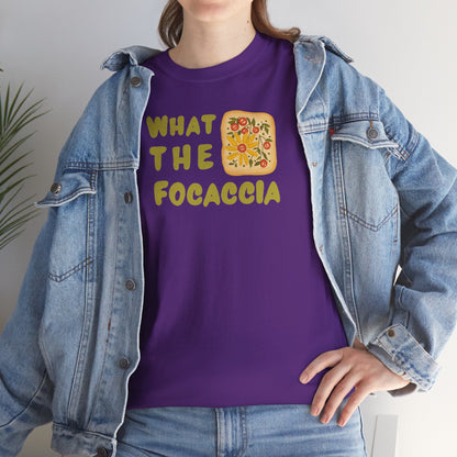 WHAT THE FOCACCIA Unisex Heavy Cotton Tee