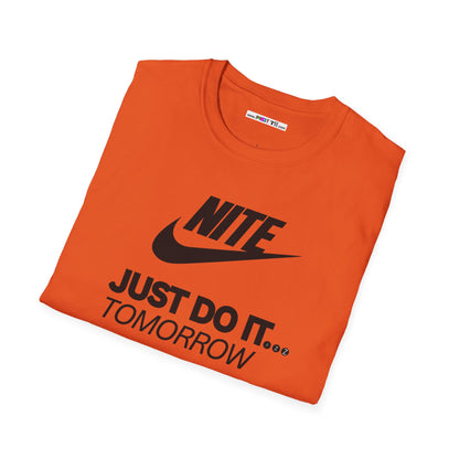 NITE....JUST DO IT....TOMORROW Unisex Softstyle 100% Cotton T-Shirt