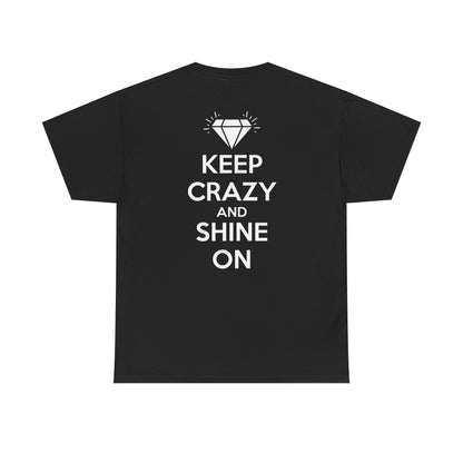 KEEP CRAZY AND SHINE ON Unisex Heavy Cotton Tee