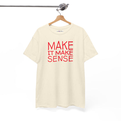 MAKE IT MAKE SENSE Unisex Heavy Cotton Tee
