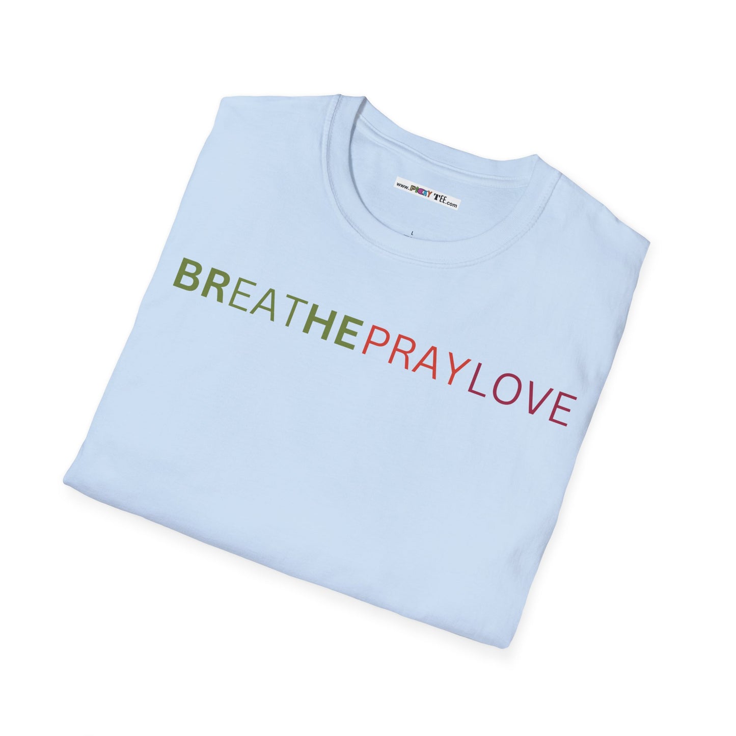 brEAThe PRAY LOVE Unisex Softstyle 100% Cotton T-Shirt