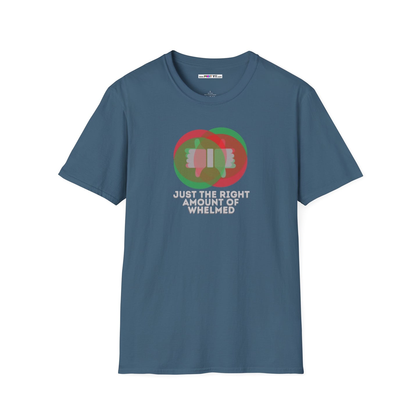 JUST THE RIGHT AMOUNT OF WHELMED Unisex Softstyle 100% Cotton T-Shirt