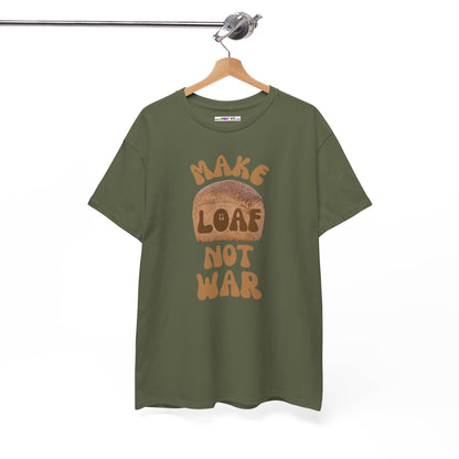 MAKE LOAF NOT WAR Unisex Heavy Cotton Tee