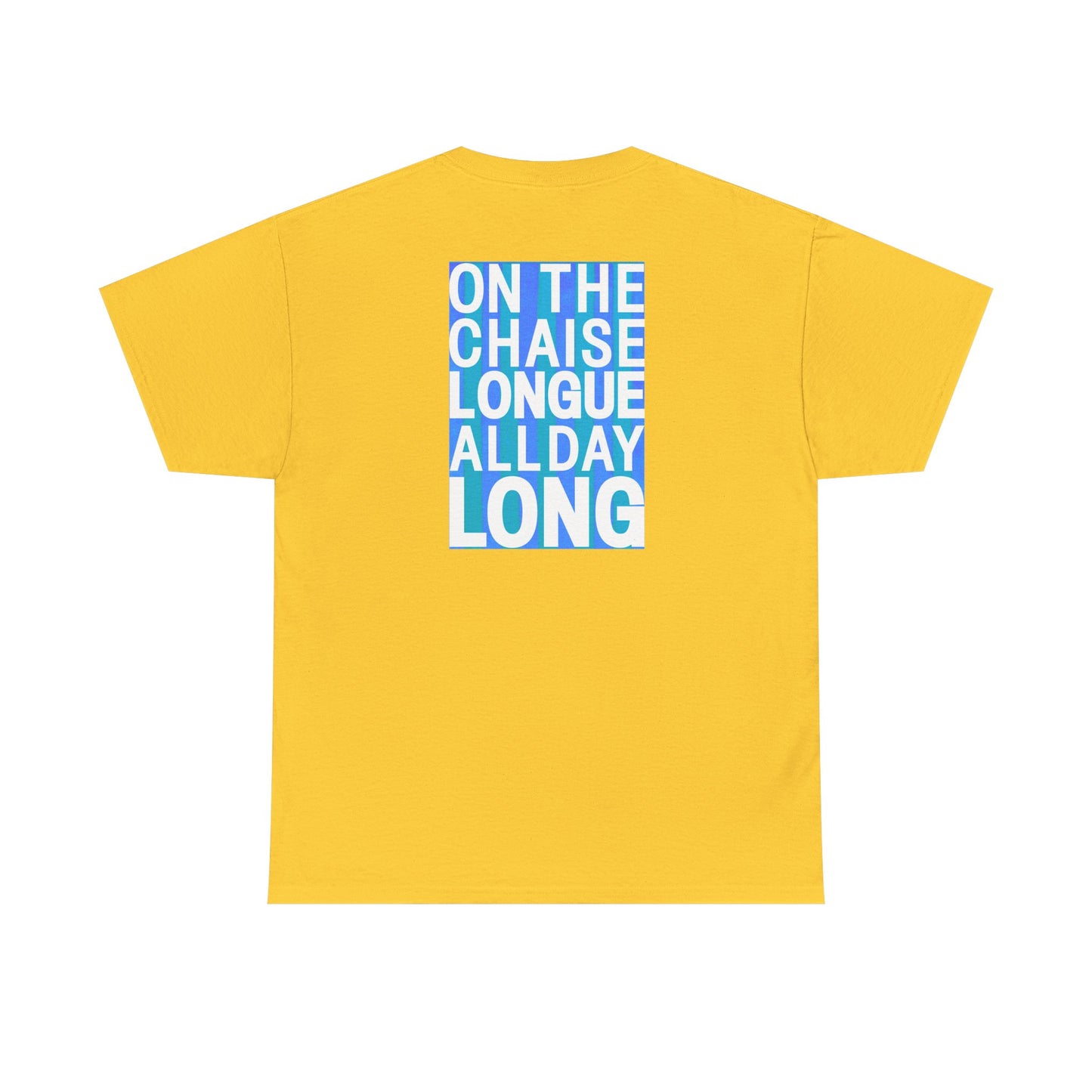 ON THE CHAISE LONGUE ALL DAY LONG Heavy Cotton Tee
