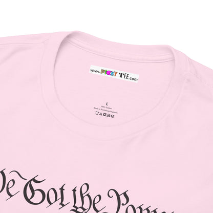 WE GOT THE POWER Unisex Heavy Cotton Tee