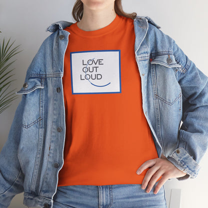 LOL- LOVE OUT LOUD Unisex Heavy Cotton Tee